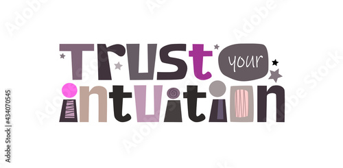 Trust your intuition  affirmation inspire vector lettering. Confidence building words, phrase , Colourful words. Quotes. Greeting cards in typography graphic design.