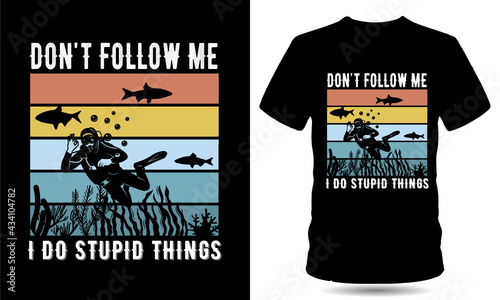 Don't follow me scuba dive tshirt design