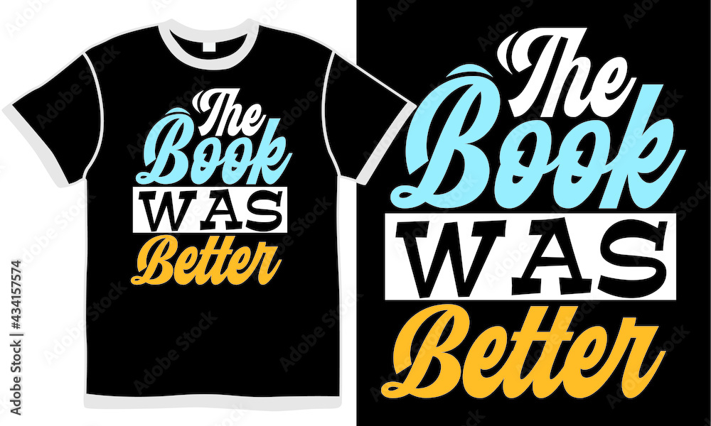 the book was better, book festival, book store, studying quote t shirt design concept the book was better, book festival, book store, studying quote t shirt design concept