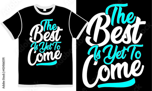 the best is yet to come, positive saying, calligraphy style vintage lettering design