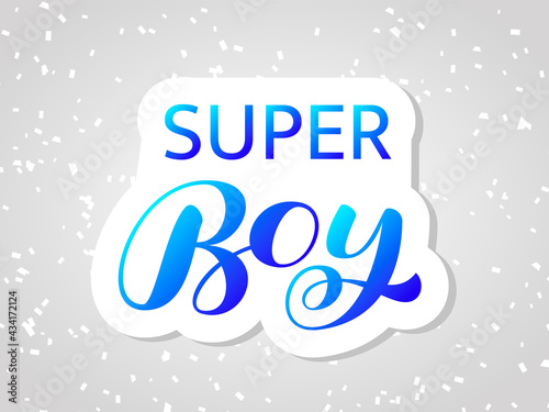 Super boy brush lettering. Quote for card or clothes