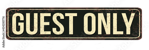 Guest only vintage rusty metal sign