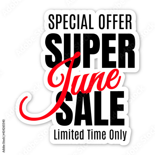 Promotional volumetric sticker with text special offer super discount limited time only  June. Seasonal monthly discounts. 