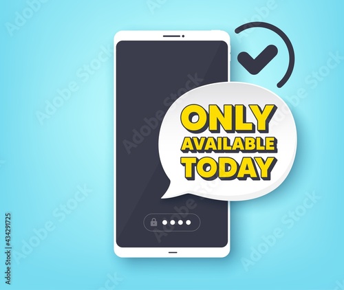 Only available today. Mobile phone with alert notification message. Special offer price sign. Advertising discounts symbol. Customer service app banner. Only available today badge shape. Vector