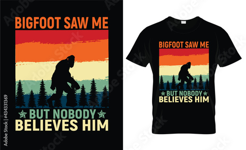 bigfoot saw me but nobody believes him t shirt-bigfoot walking in the mountains- vintage typography illustration 
