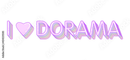 Text I love dorama. Message. Vector illustration. Sticker.