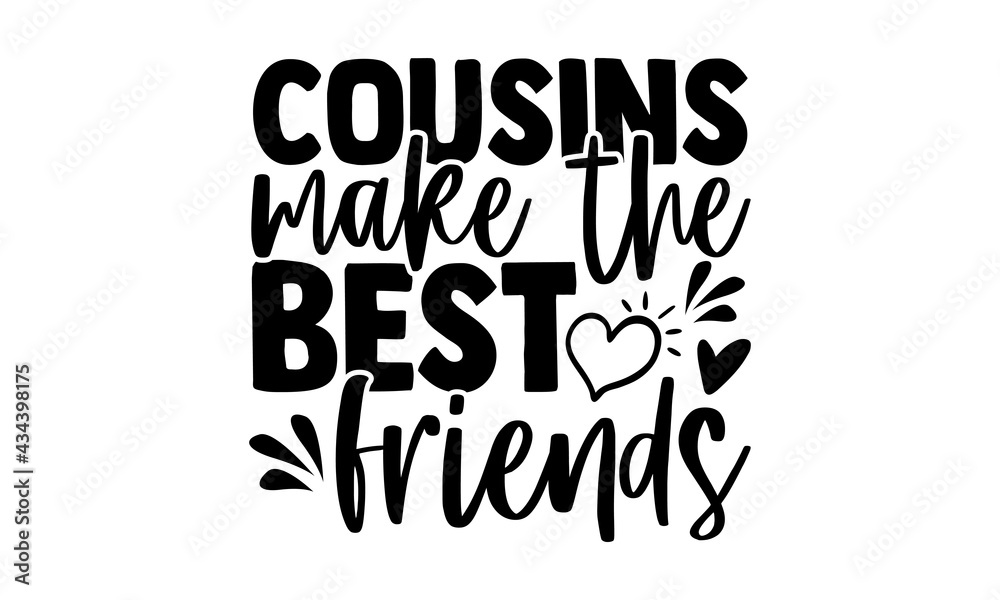 Cousins make the best friends - best friend t shirts design, Hand drawn ...