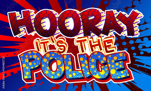 Hooray It's The Police - comic book word on colorful pop art background. Retro style for prints, posters, social media post, banner. Vector cartoon illustration.