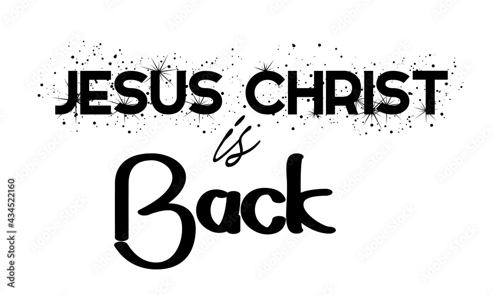 Jesus Christ is back, Jesus Quote for print or use as poster, card, flyer or T Shirt