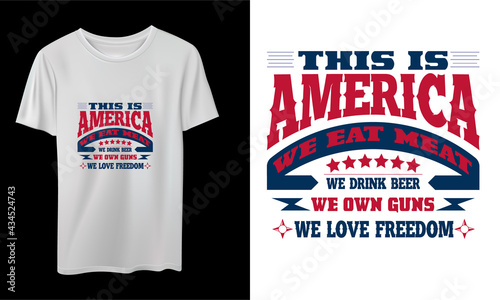 This is America We Eat Meat We Drink Beer We Own Guns We Love Freedom Vector T-Shirt Design, Quotes Design, Nurse T-Shirt, Vintage Nurse Typography