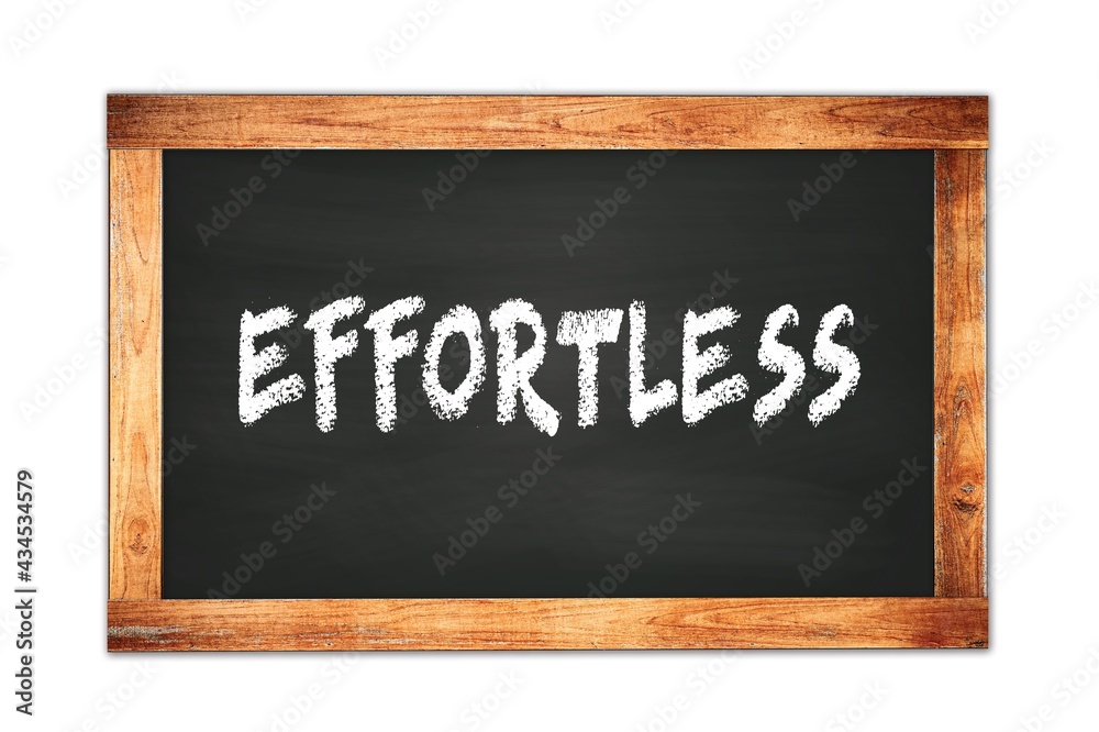 Fototapeta premium EFFORTLESS text written on wooden frame school blackboard.