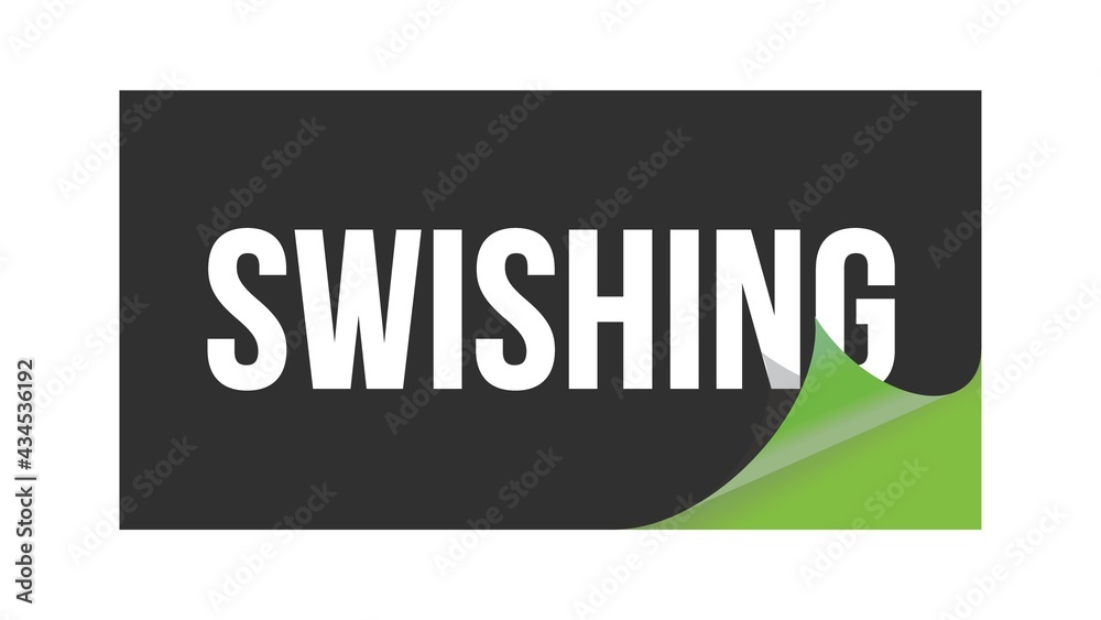 SWISHING text written on black green sticker. SWISHING text written on black green sticker.