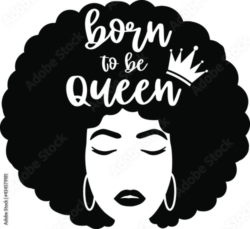 Born to be queen, Black woman, black lives matter