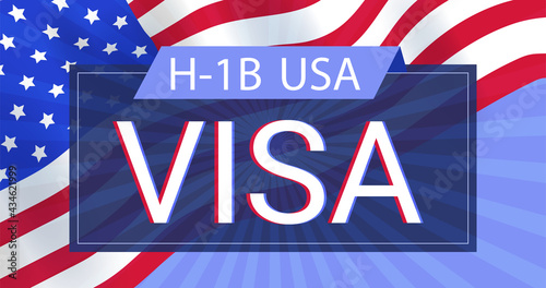 H1B work visa, for hiring foreign employees. On the background of the American flag.