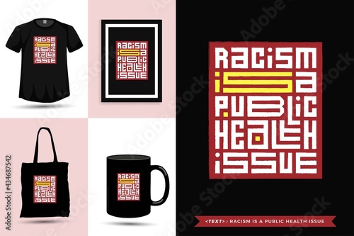 Trendy typography Quote motivation Tshirt racism is a public health issue for print. Typographic lettering vertical design template poster, mug, tote bag, clothing, and merchandise