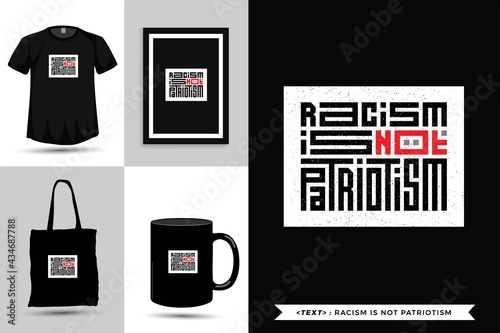 Trendy typography Quote motivation Tshirt racism is not patriotism for print. Typographic lettering vertical design template poster, mug, tote bag, clothing, and merchandise