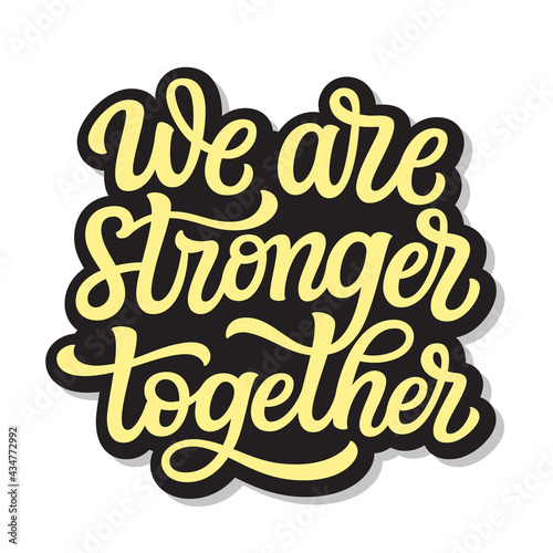 We are stronger together. Hand lettering photo