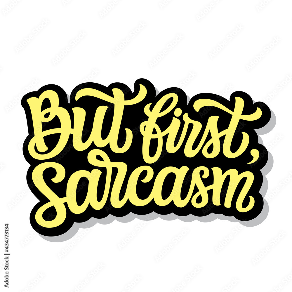 Fototapeta premium But first, sarcasm. Hand lettering