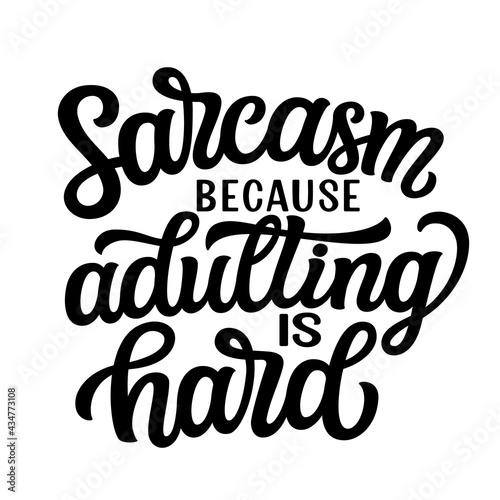 Sarcasm because adulting is hard. Hand lettering