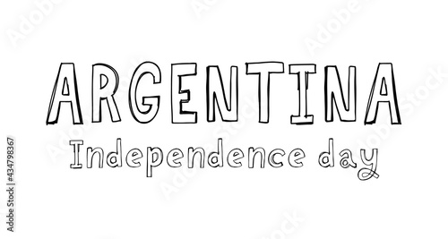 Viva la independencia Argentina, Long live Argentina independence spanish text, Argentinian theme patriotic celebration vector lettering.