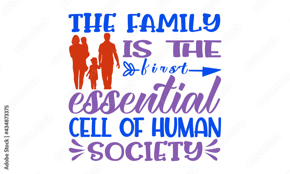The family is the first essential cell of human society Printable ...