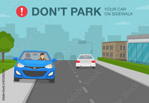 Traffic or road rules. Do not park your car on sidewalk warning design. City road view. Flat vector illustration template.