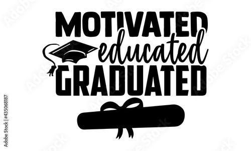 Valokuva Motivated educated graduated - Graduation t shirts design, Hand drawn lettering