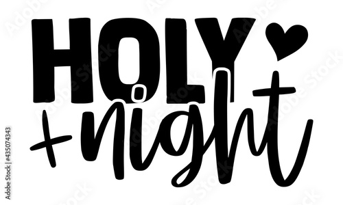 Holy night - Nativity t shirts design, Hand drawn lettering phrase, Calligraphy t shirt design, Isolated on white background, svg Files for Cutting Cricut and Silhouette, EPS 10, card, flyer