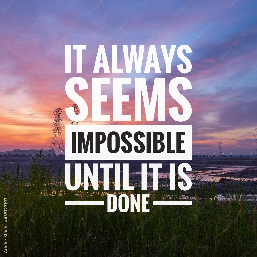 Motivational and inspirational quotes - It always seems impossible until it is done - obrazy, fototapety, plakaty 