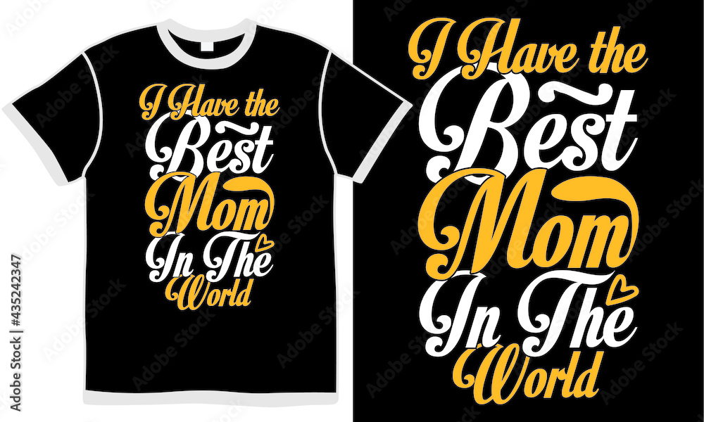 i have the best mom in the world, coolest mom, world mom, best mom, love mom, mother design, mum life, happy mothers day vector illustration i have the best mom in the world, coolest mom, world mom, best mom, love mom, mother design, mum life, happy mothers day vector illustration