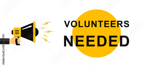 Volunteers needed. Mens hands holding a megaphone with Volunteers Needed, speech bubble. Megaphone banner. Speaker. Loudspeaker. Banner for business, marketing and advertising. Vector. EPS 10