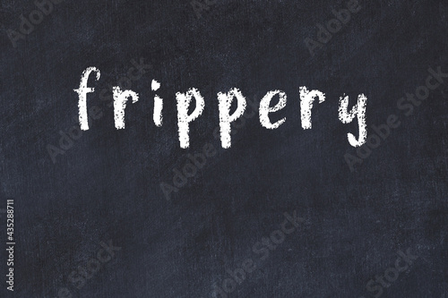 Black chalkboard with inscription frippery on in