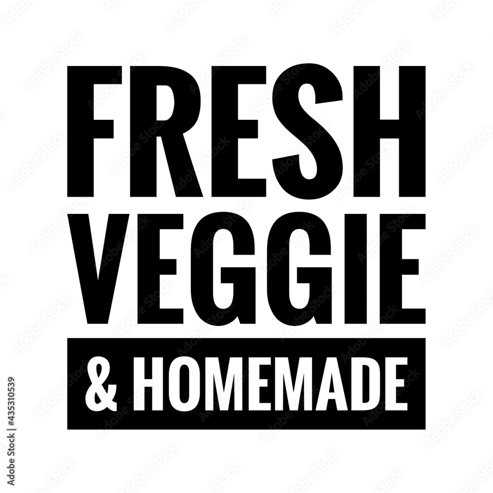 ''Fresh, veggie and homemade'' Quote Illustration ''Fresh, veggie and homemade'' Quote Illustration