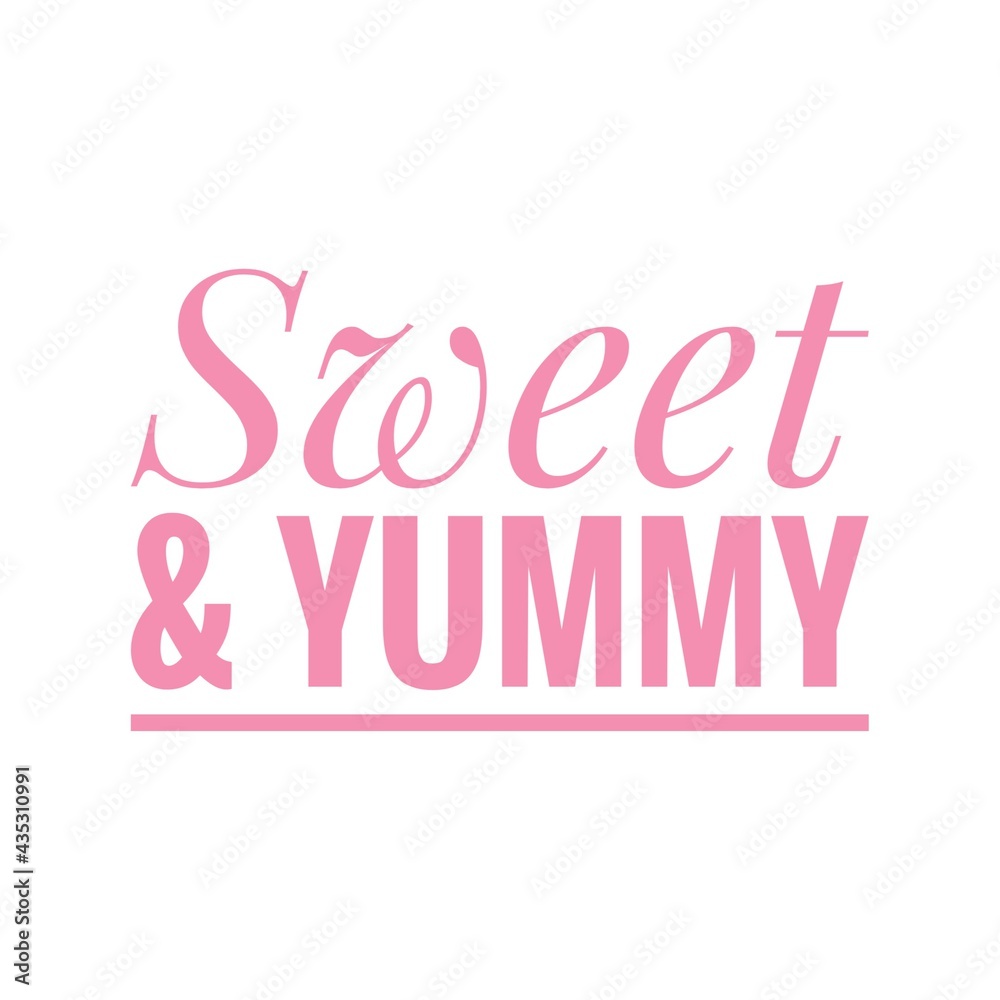 ''Sweet and yummy'' Quote Illustration ''Sweet and yummy'' Quote Illustration