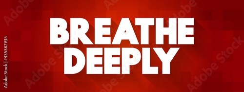 Breathe Deeply text quote, concept background