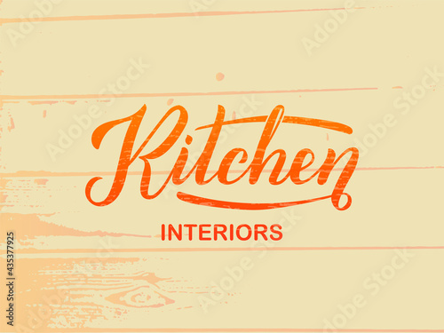 Vector illustration of kitchen interiors phrase for banner, leaflet, poster, logo, advertisement, web design. Handwritten text for template, signage, billboard, print, flyer of furniture shop 