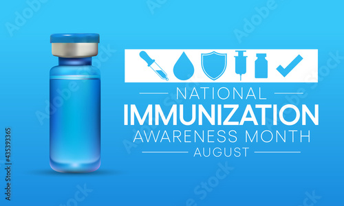 National immunization or immunisation awareness month is observed every year in August, it is the process by which an individual's immune system becomes fortified against an agent. Vector illustration
