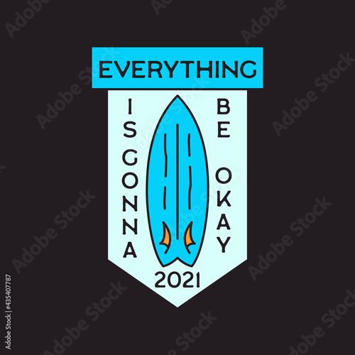 Summer adventure sticker badge design. Surf emblem with surfboard and quote - Everything is gonna be okay. Stock vector logo graphics
