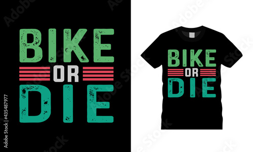 Bike Or Die T shirt, apparel, vector illustration, graphic template, print on demand, textile fabrics, retro style, typography, vintage, bicycle t shirt