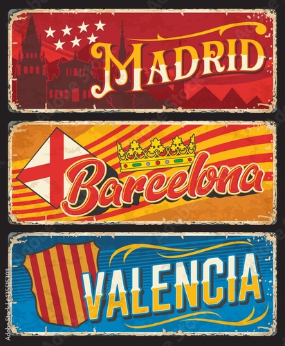 Spain Barcelona, Madrid and Valencia metal rusty plates vector retro tin signs. Spanish and Catalonia cities welcome rusty metal plates and grunge signage with flag emblem and landmark taglines