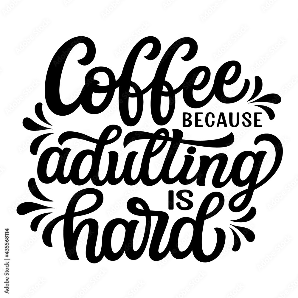 Coffee because adulting is hard. Hand lettering