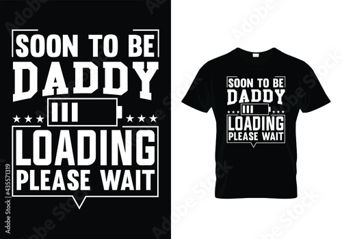 t shirt design with message soon to be daddy.