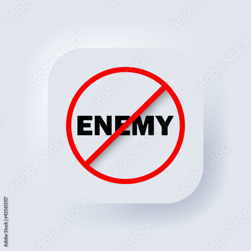 Stop enemy. No enemy sign. Prohibition sign. No enemy symbol. Banning enemy. Neumorphic UI UX white user interface web button. Neumorphism.