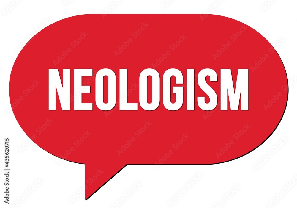 NEOLOGISM text written in a red speech bubble NEOLOGISM text written in a red speech bubble