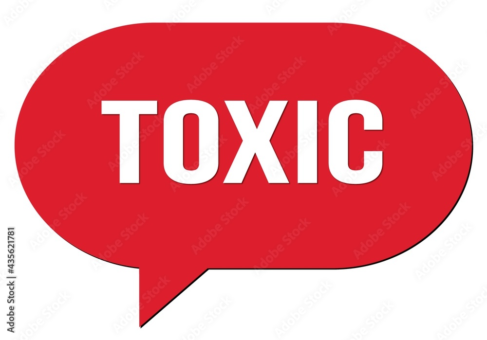 TOXIC text written in a red speech bubble TOXIC text written in a red speech bubble