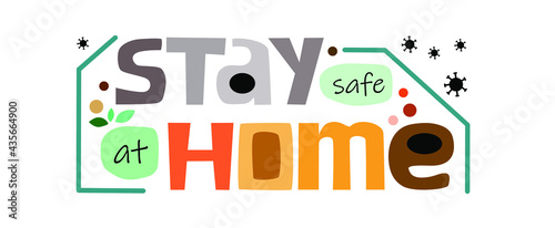 Stay safe at home in coronavirus lockdown time . Phrase, message announcement. Colourful artistic typeface for banner, header fliers web page.