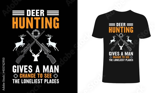 Deer hunting gives a man chance to see the loneliest place t shirt design. Hunting t shirt design, typography, vintage t shirt, apparel, Print for posters, clothes.
