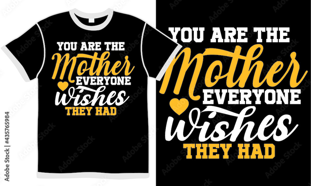 you're the mother everyone wishes they had, mother love quote, mother's day apparel, inspirational greeting card, illustration design concept you're the mother everyone wishes they had, mother love quote, mother's day apparel, inspirational greeting card, illustration design concept