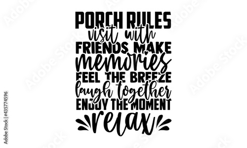 Porch rules visit with friends make memories feel the breeze laugh together enjoy the moment relax - Porch t shirts design, Hand drawn lettering phrase, Calligraphy t shirt design, Isolated on white b