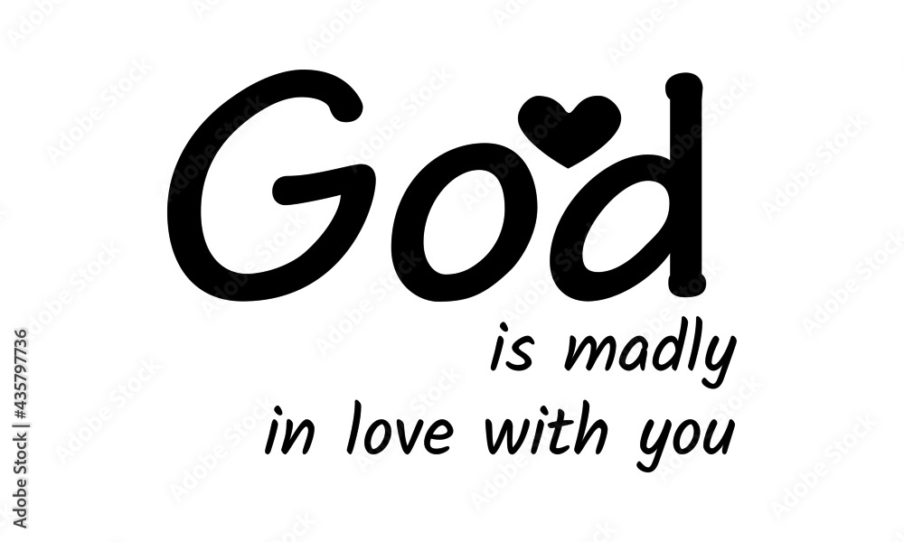Obraz premium God is madly in love with you, Christian Quote for print or use as poster, card, flyer or T Shirt
